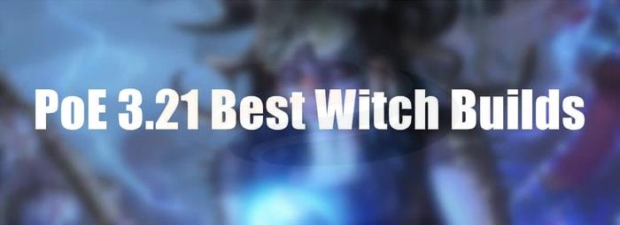 poe 3.21 Best Witch Builds pic